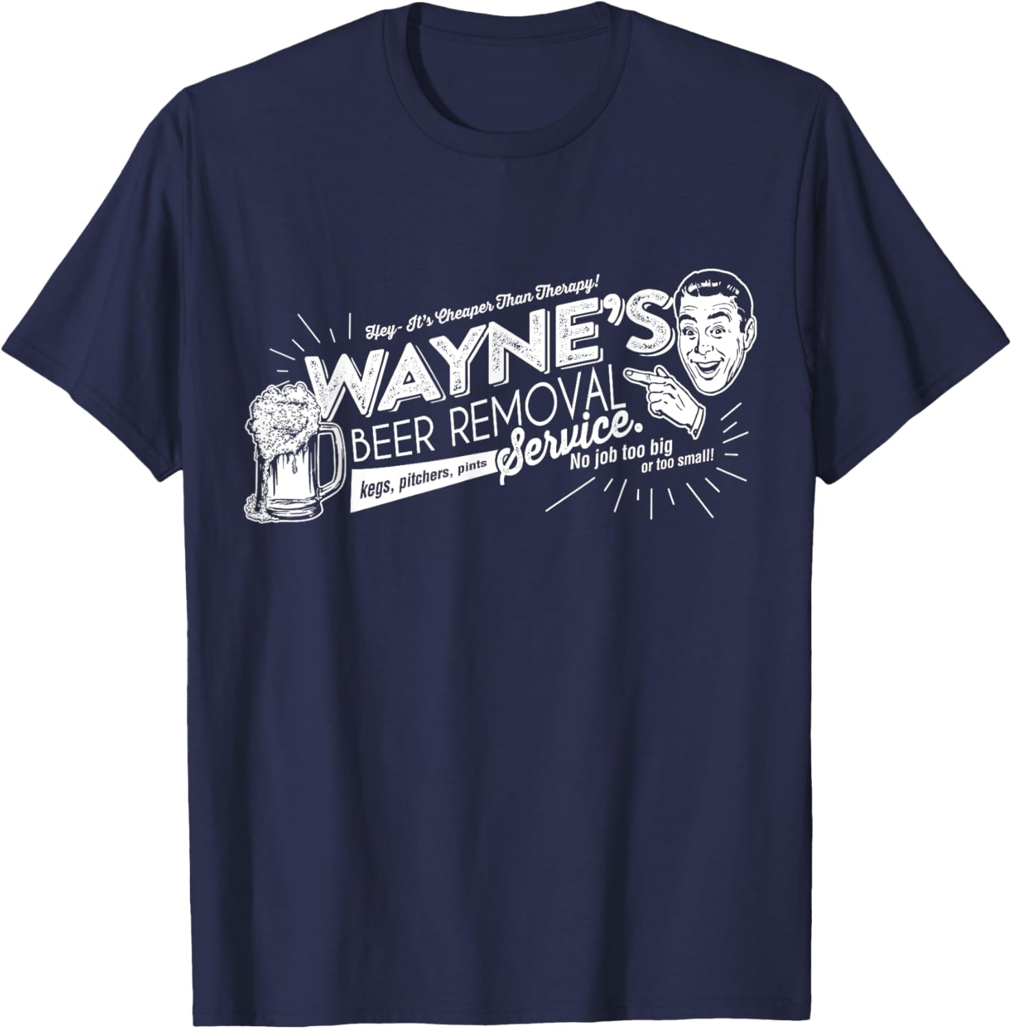 Wayne's Beer Removal Service Funny Fathers Day or Birthday T-Shirt - T-Shirt | Navy