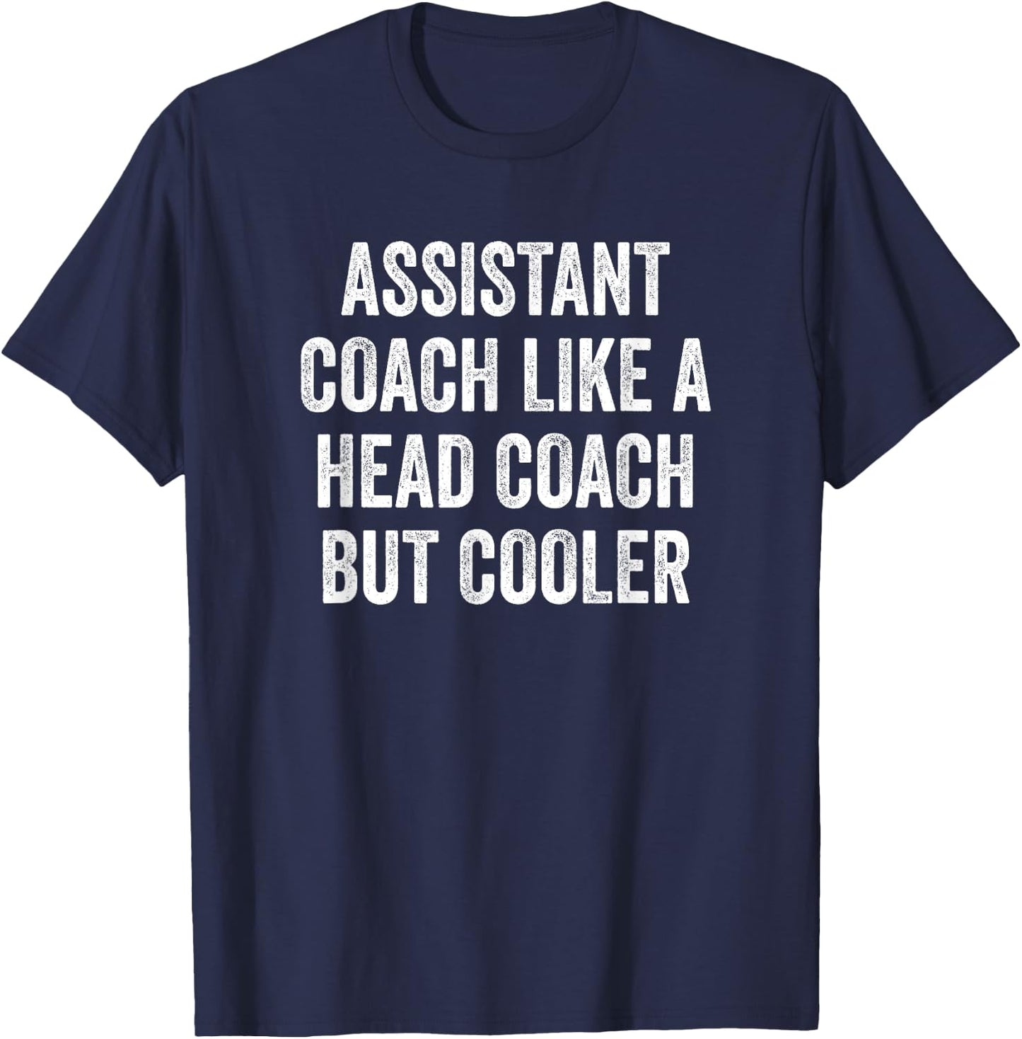 Assistant Coach Like A Head Coach But Cooler Funny Saying T-Shirt - T-Shirt | Navy