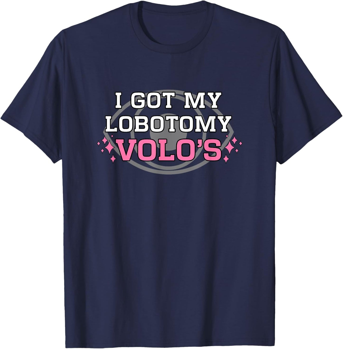 I Got My Lobotomy At Volo's T-Shirt - T-Shirt | Navy