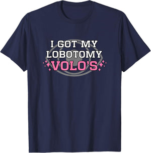 I Got My Lobotomy At Volo's T-Shirt - T-Shirt | Navy