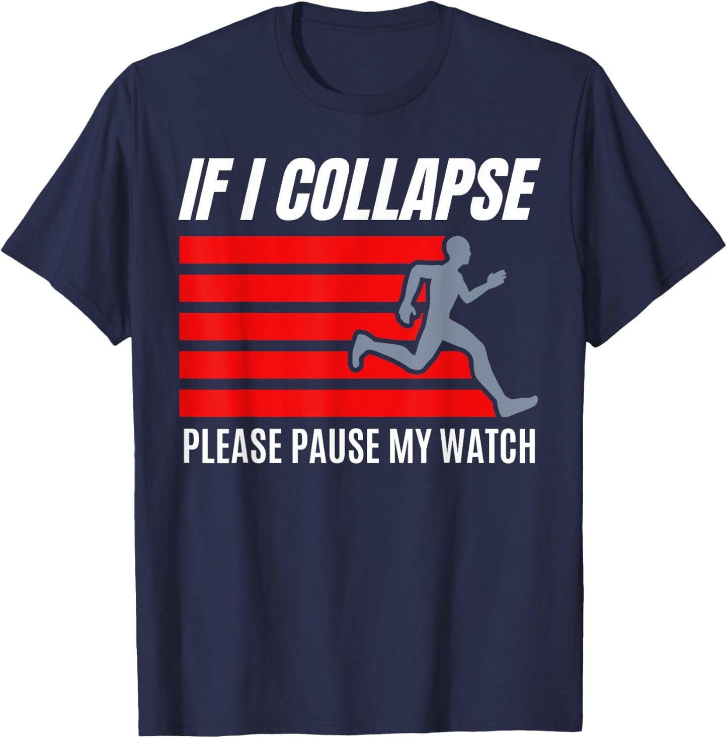If I Collapse Pause My Watch Ultra Marathon Funny Running T-Shirt - T-Shirt | Navy