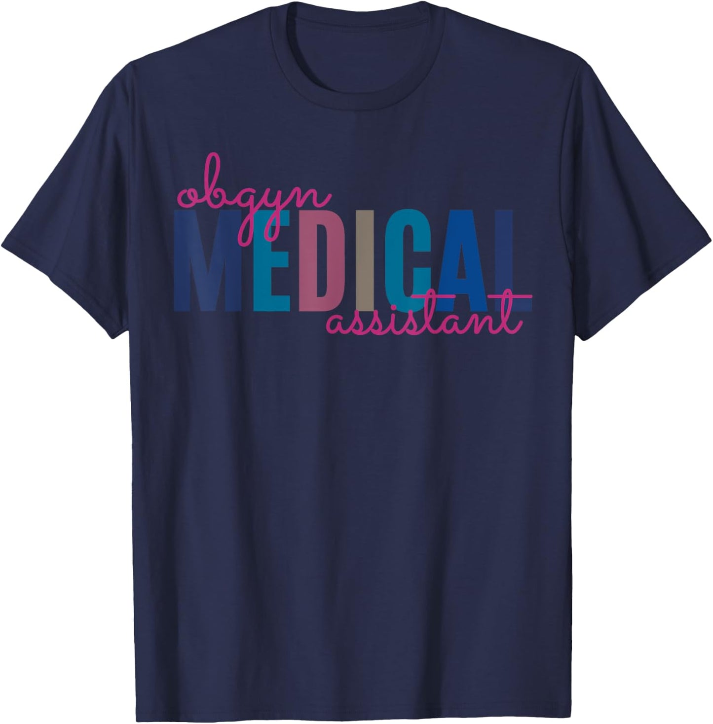 Obgyn Medical Assistant Obstetrics Nurse Funny Gynecology T-Shirt - T-Shirt | Navy