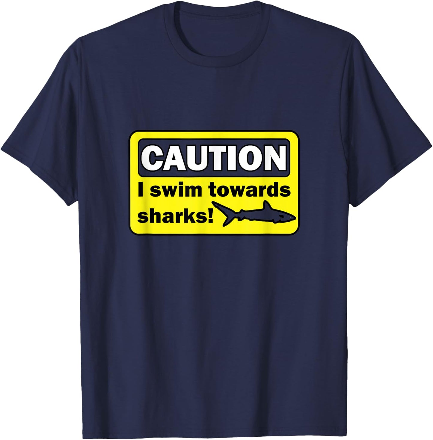 Caution I swim towards sharks T-Shirt - T-Shirt | Navy