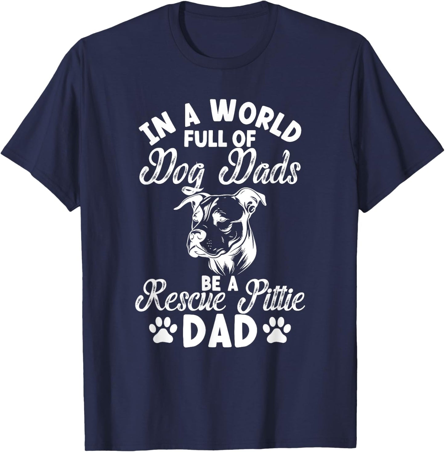 Be A Rescue Pittie Dad Pitbull Rescue Pitbull Adoption T-Shirt - T-Shirt | Navy