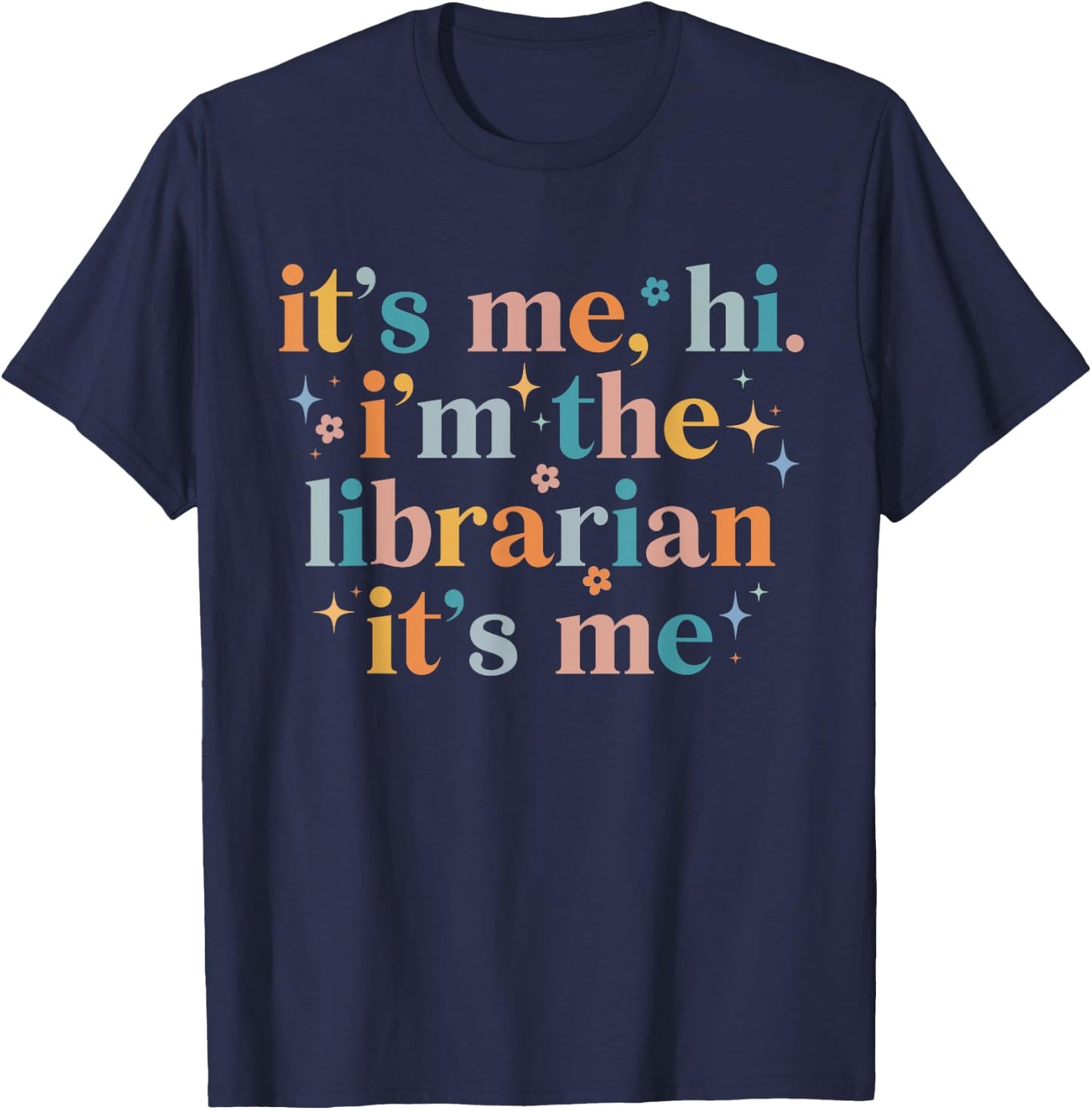 It's Me Hi I'm The Librarian It's Me Funny Reading Book T-Shirt - T-Shirt | Navy