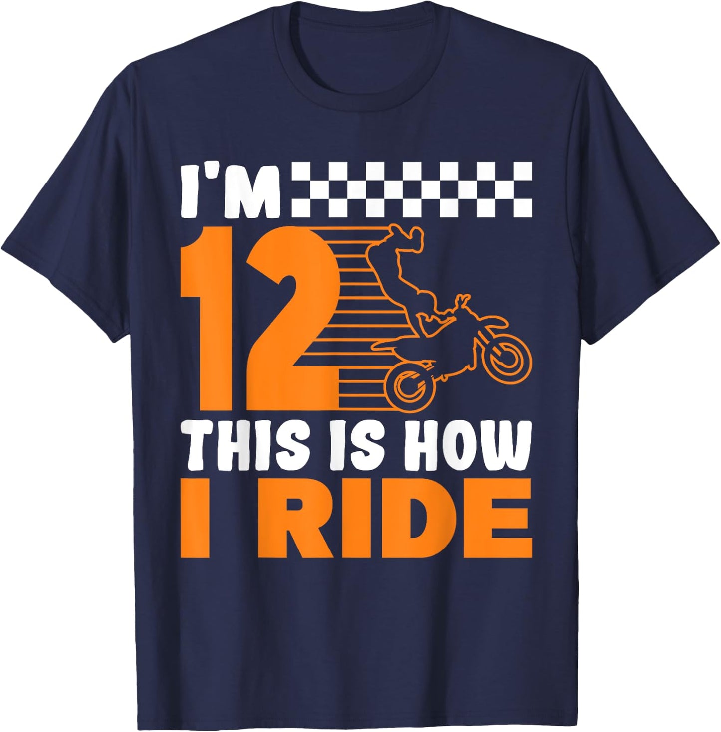 I'm 12 This is how I Ride Dirt Bike 12th Birthday T-Shirt - T-Shirt | Navy