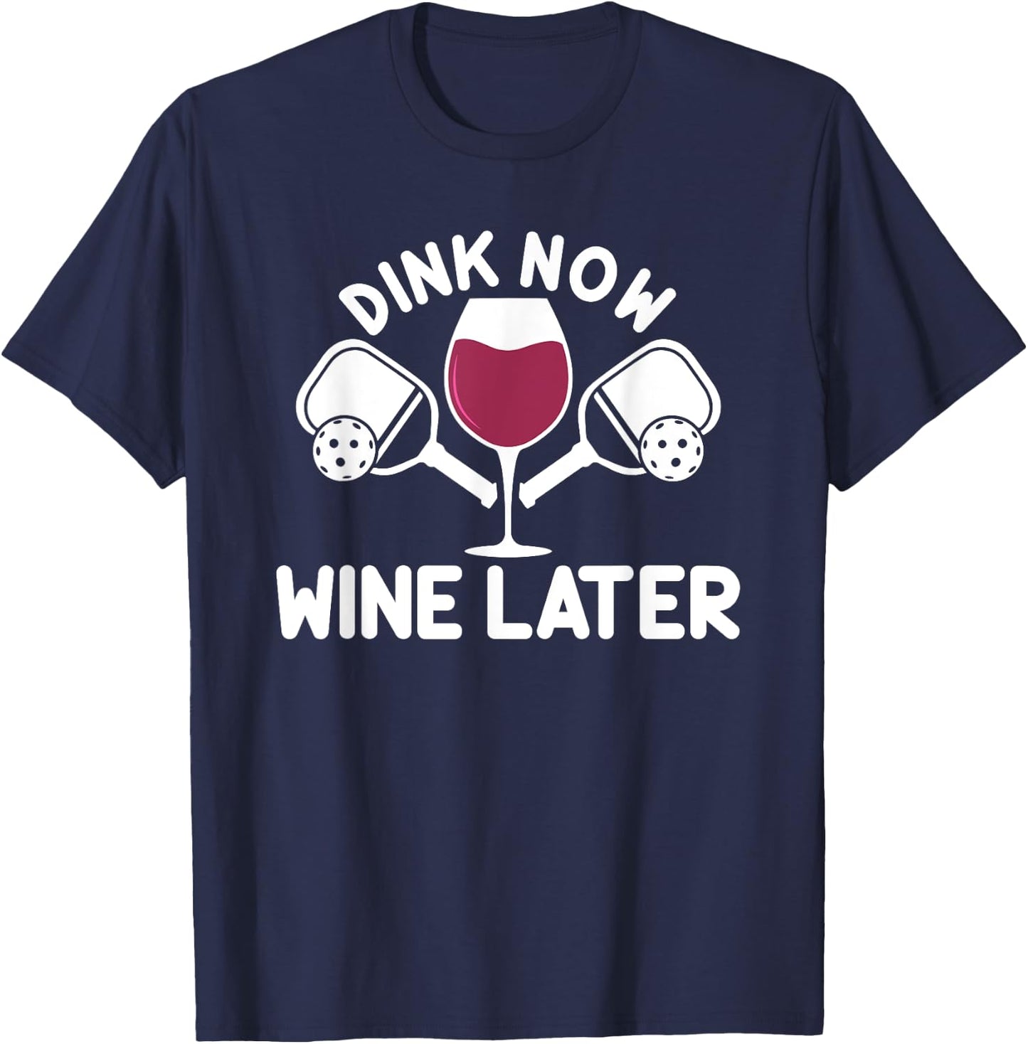 Dink Now Wine Later Pickleball Player Wine Drinking T-Shirt - T-Shirt | Navy