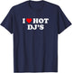 I Love Hot DJs T-Shirt - T-Shirt | Navy
