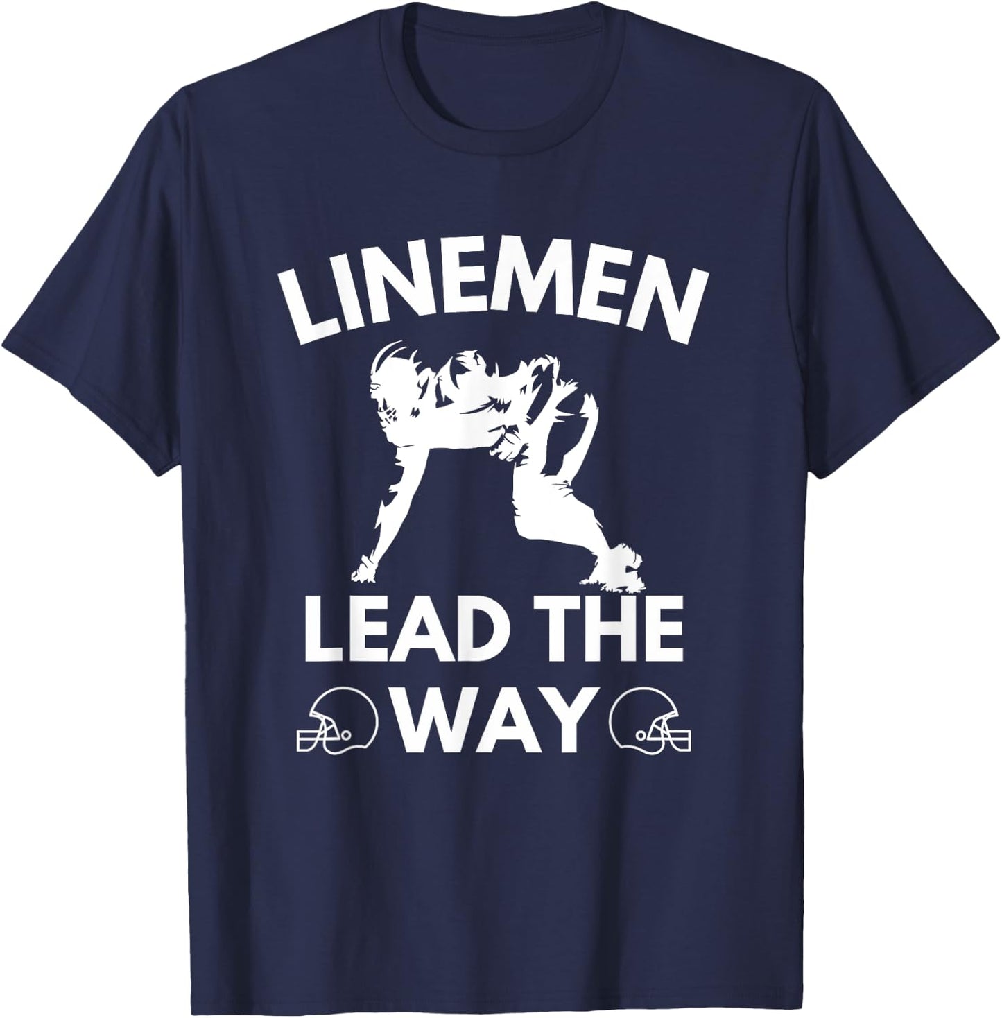 Football Linemen Lead The Way for Lineman on the Field T-Shirt - T-Shirt | Navy