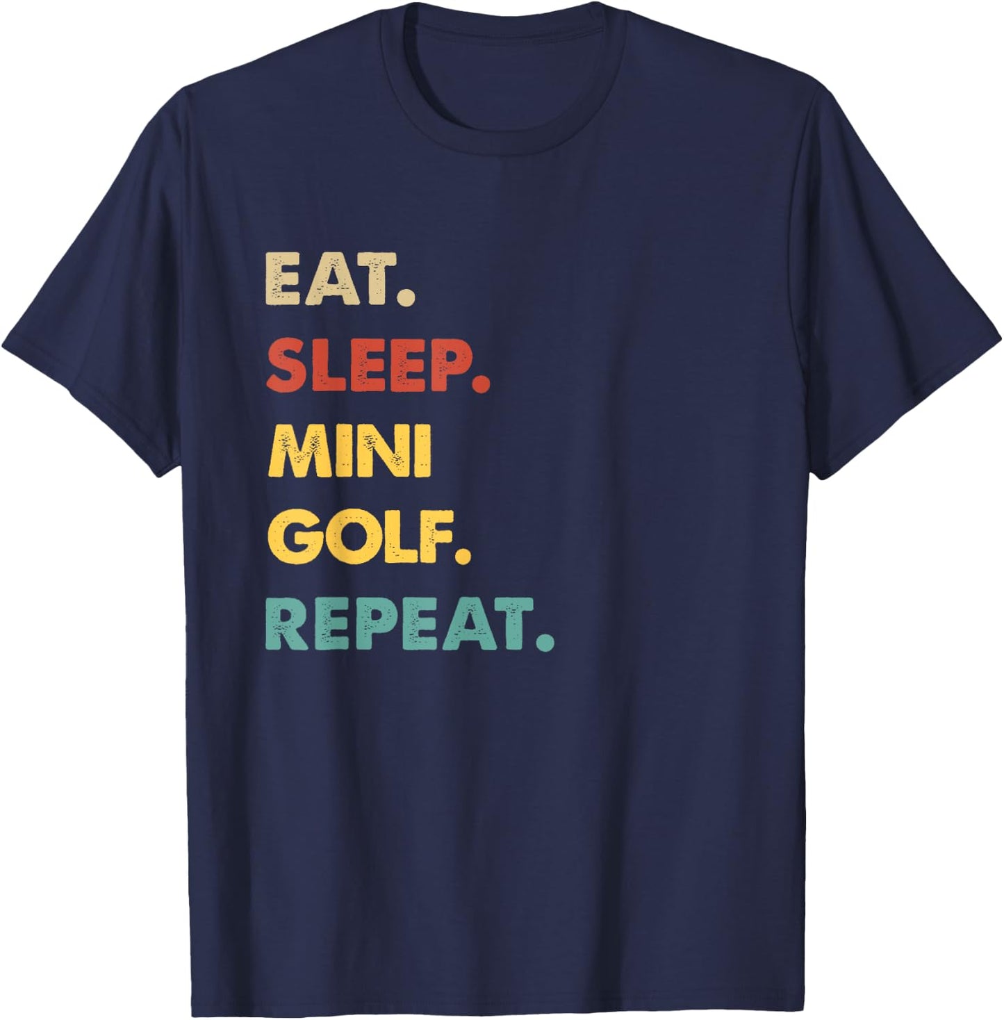 Eat Sleep Mini-Golf Repeat Funny Mini-Golf Lover T-Shirt - T-Shirt | Navy