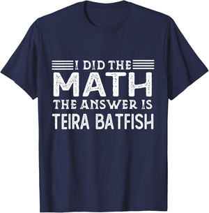 The Answer Is Teira Batfish Funny Math Teacher Student Women Kids T-Shirt - T-Shirt | Navy