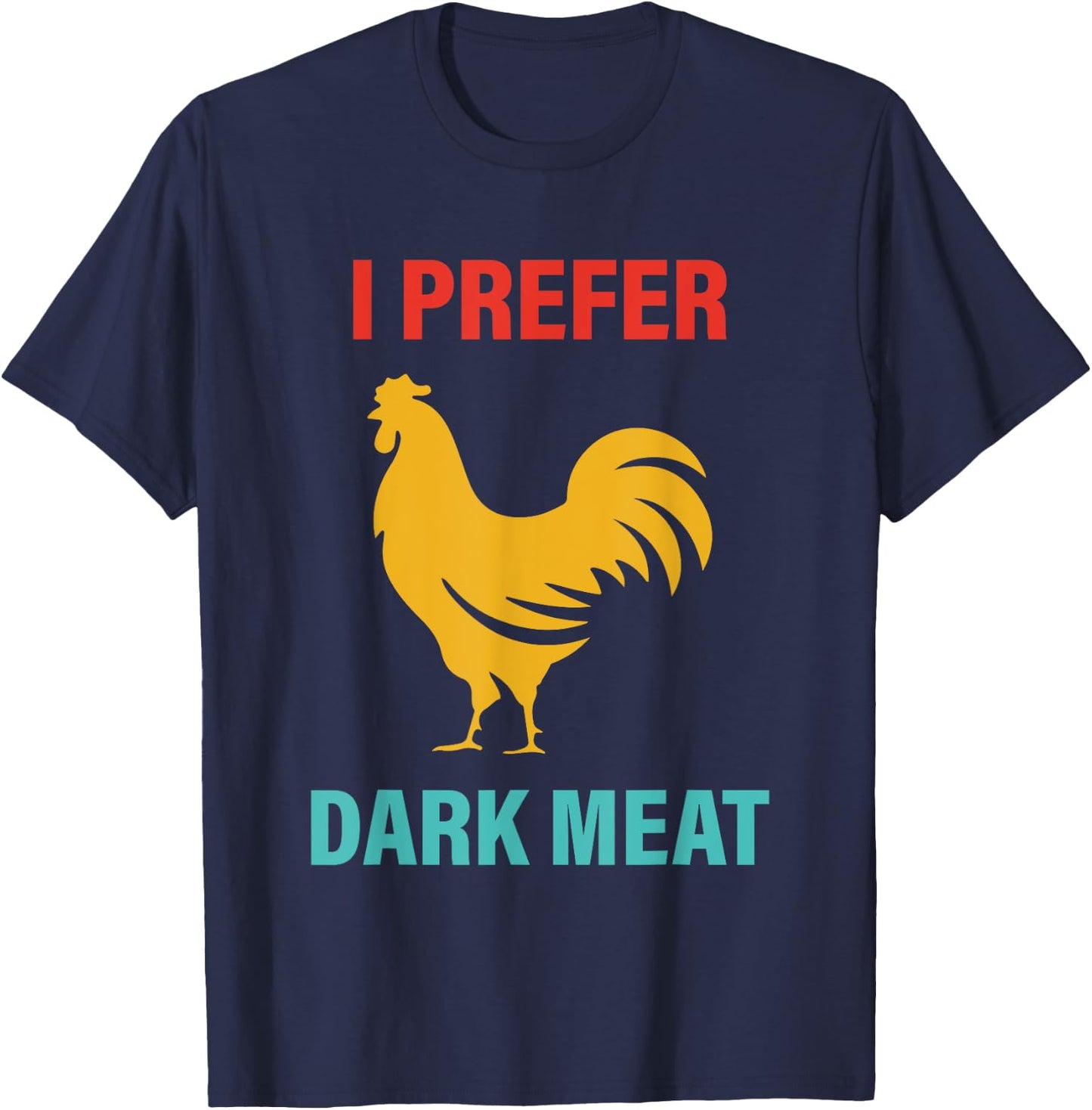 I Prefer Dark Meat Chicken Vintage T-Shirt - T-Shirt | Navy