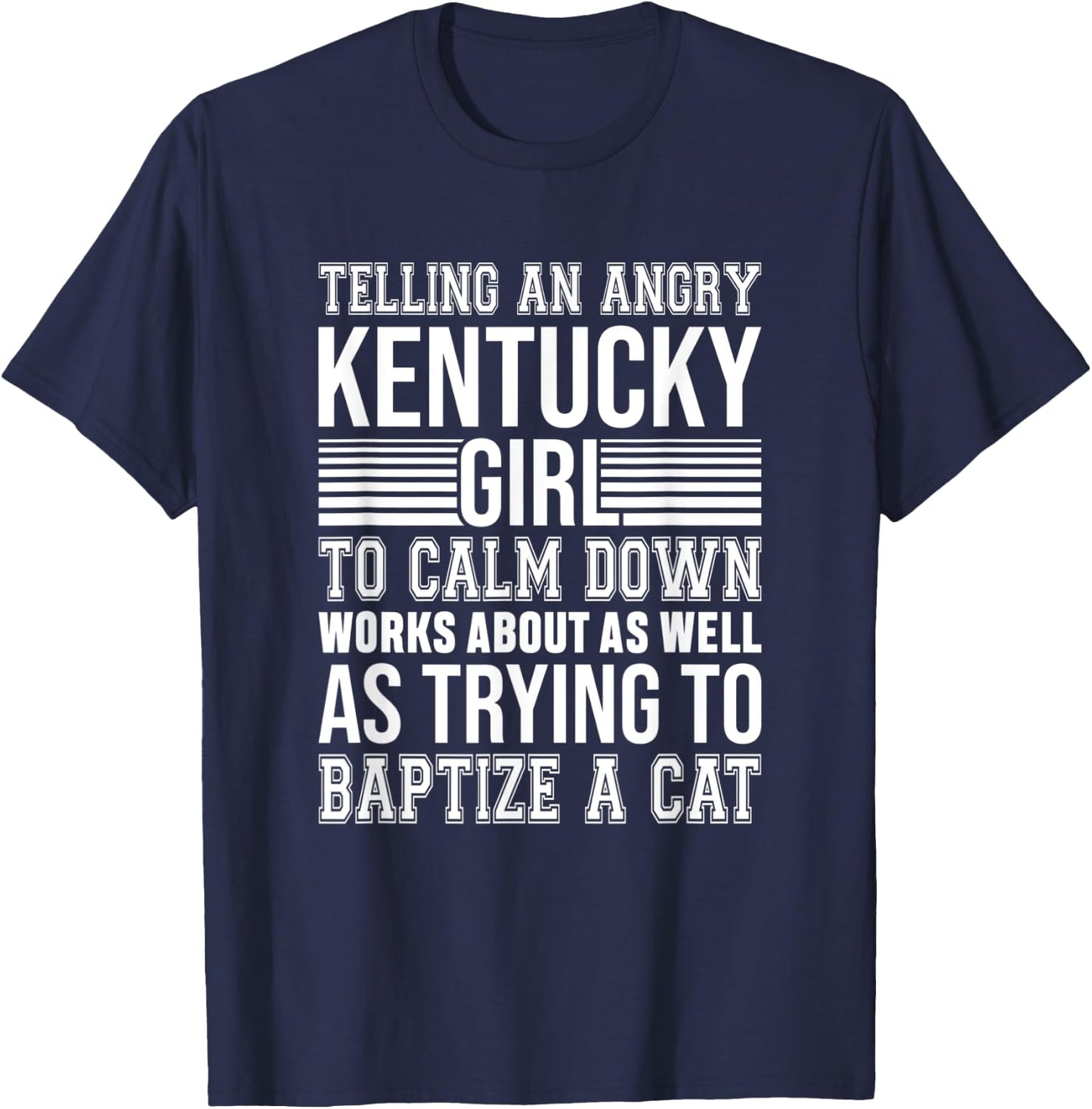 Don't Tell An Angry Kentucky Girl To Calm Down Funny Strong T-Shirt - T-Shirt | Navy