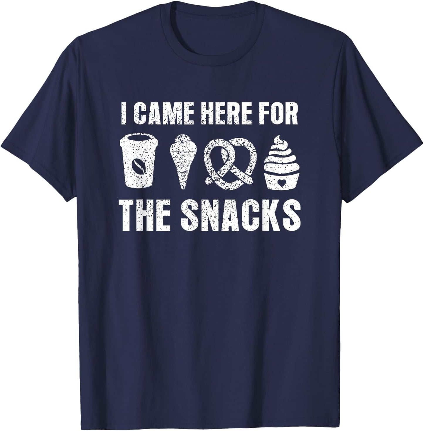 I Came Here For The Snacks Funny Food Cook Humor Foodie T-Shirt - T-Shirt | Navy