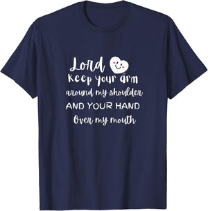 Lord Keep Your Arm Around My Shoulder and Your Hand T-Shirt - T-Shirt | Navy