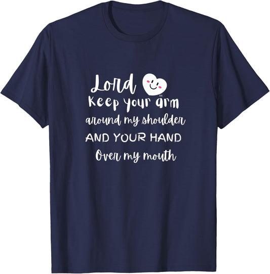 Lord Keep Your Arm Around My Shoulder and Your Hand T-Shirt - T-Shirt | Navy