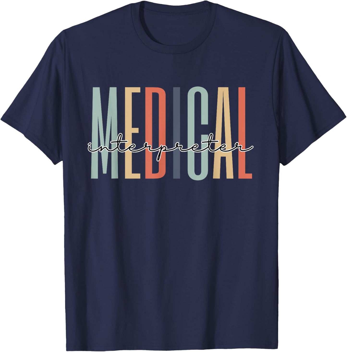 Medical Interpreter Healthcare Worker Appreciation Grad T-Shirt - T-Shirt | Navy