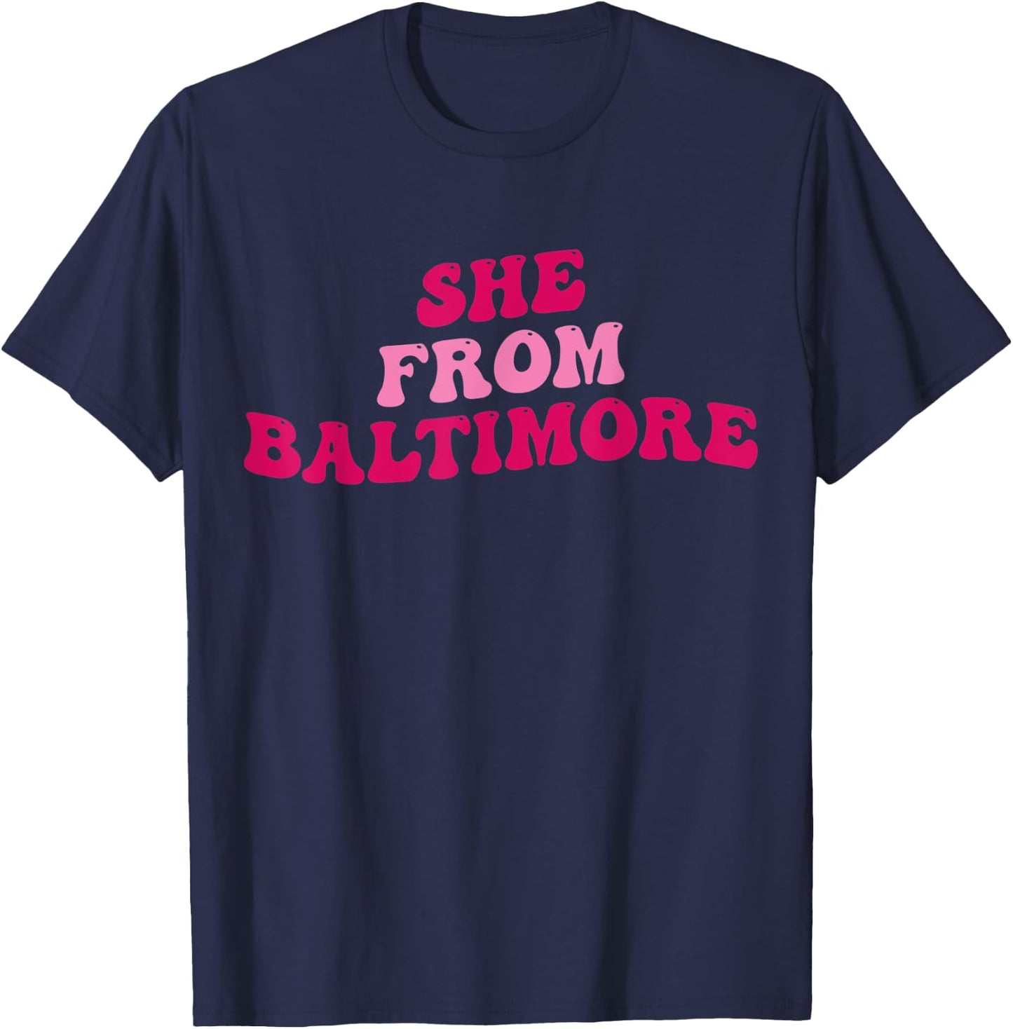 She From Baltimore Funny Girls Women Groovy Apparel T-Shirt - T-Shirt | Navy
