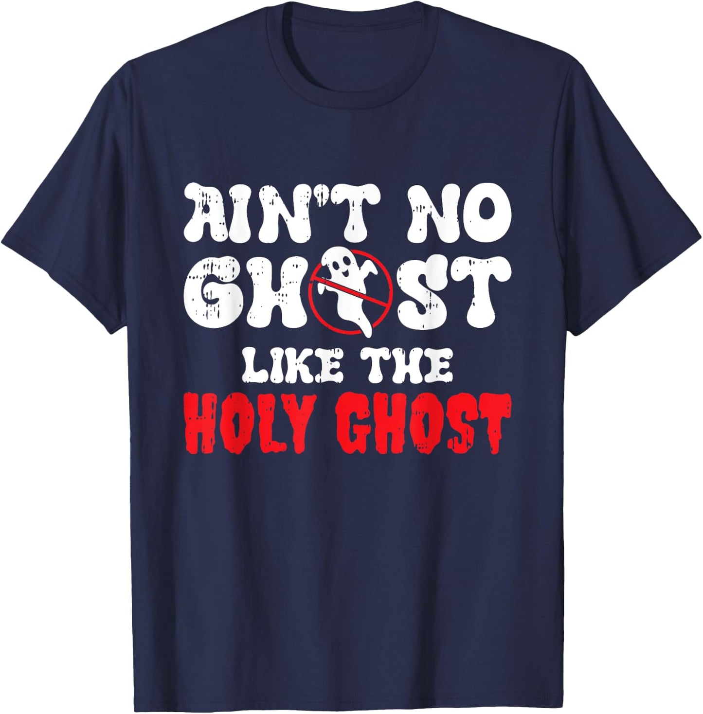 Aint No Ghost Like The Holy Ghost Halloween Christian T-Shirt - T-Shirt | Navy