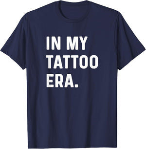 In My Tattoo Era - Funny Eras Trend Saying Quotes T-Shirt - T-Shirt | Navy
