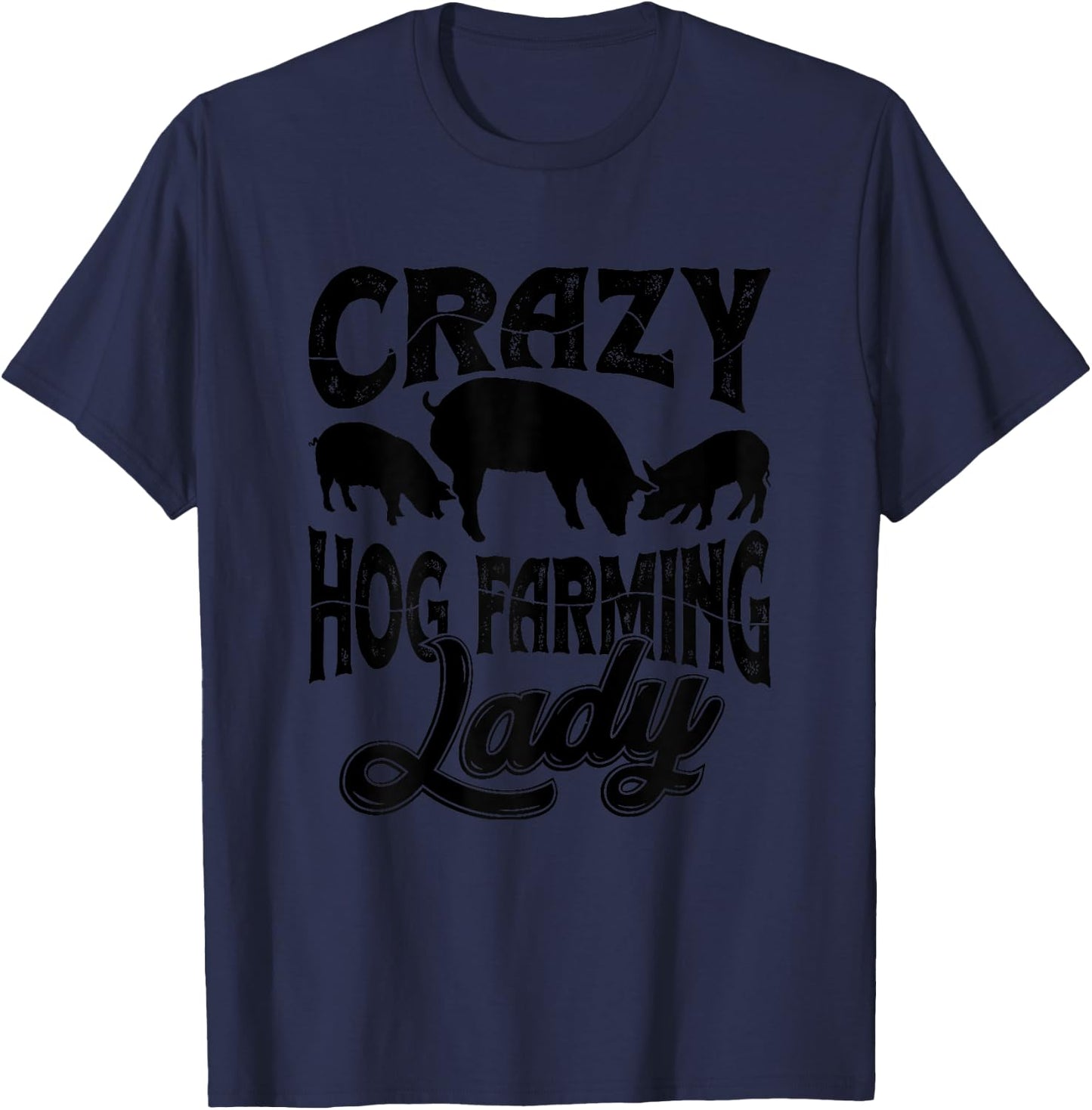 Crazy Hog Farming Lady Farm Animals Hog Farmer T-Shirt - T-Shirt | Navy