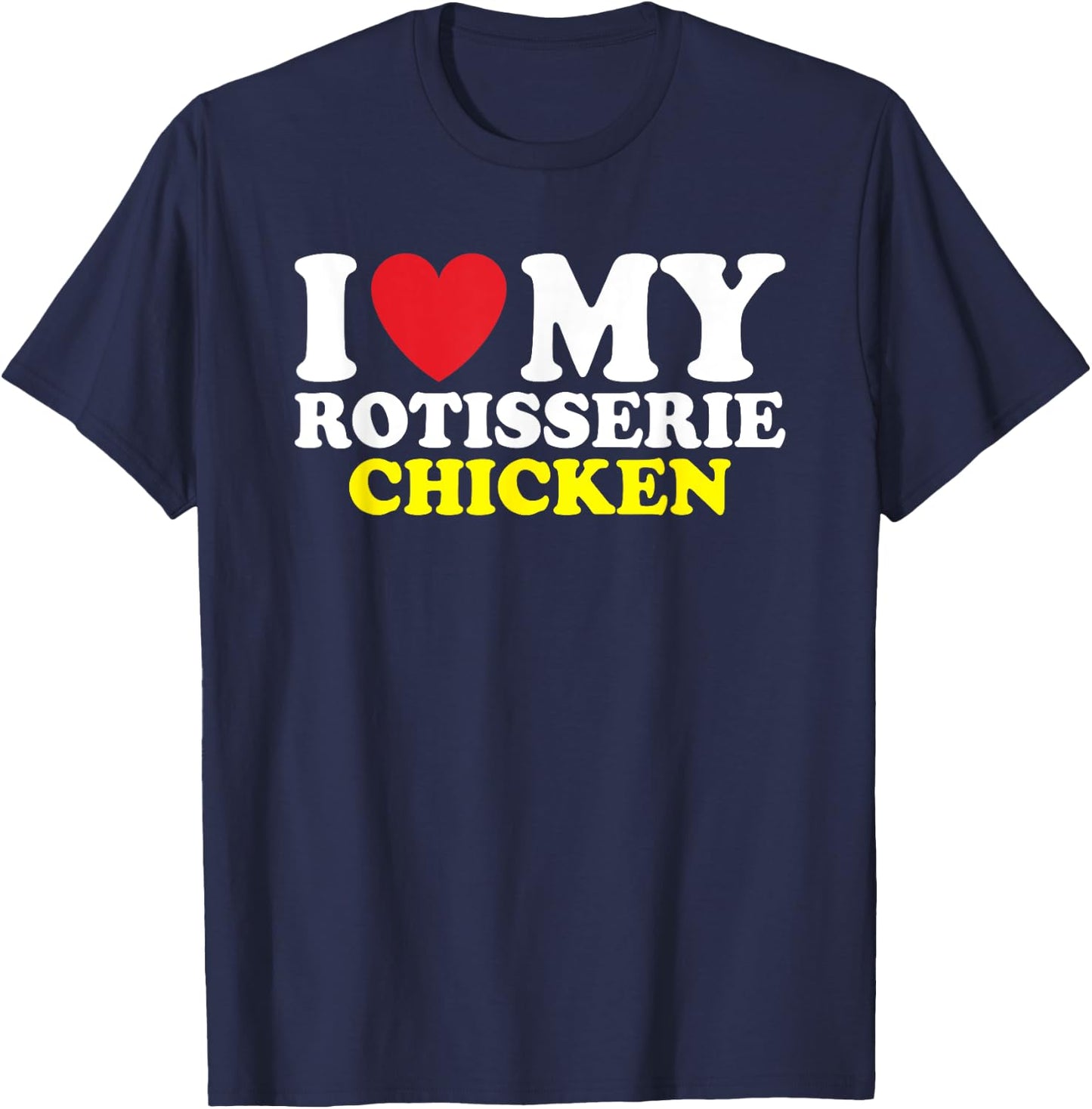 I Heart Rotisserie Chicken T-Shirt - T-Shirt | Navy