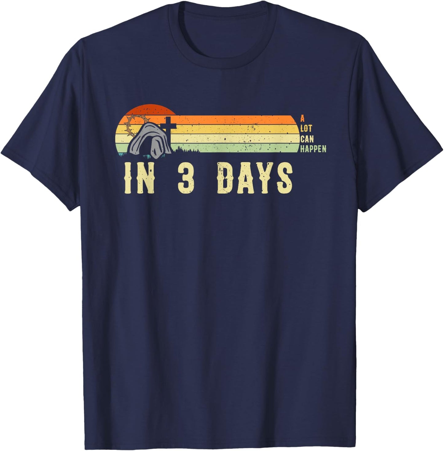 Vintage Christian A Lot Can Happen In 3 Days Inspirational T-Shirt - T-Shirt | Navy