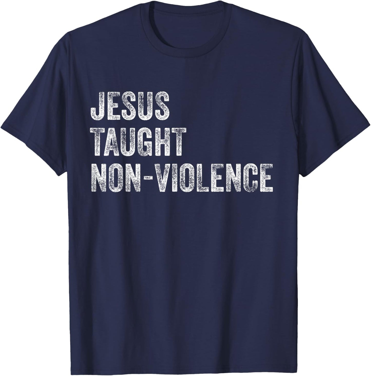 Jesus Taught Non-Violence Christian Peace T-Shirt - T-Shirt | Navy