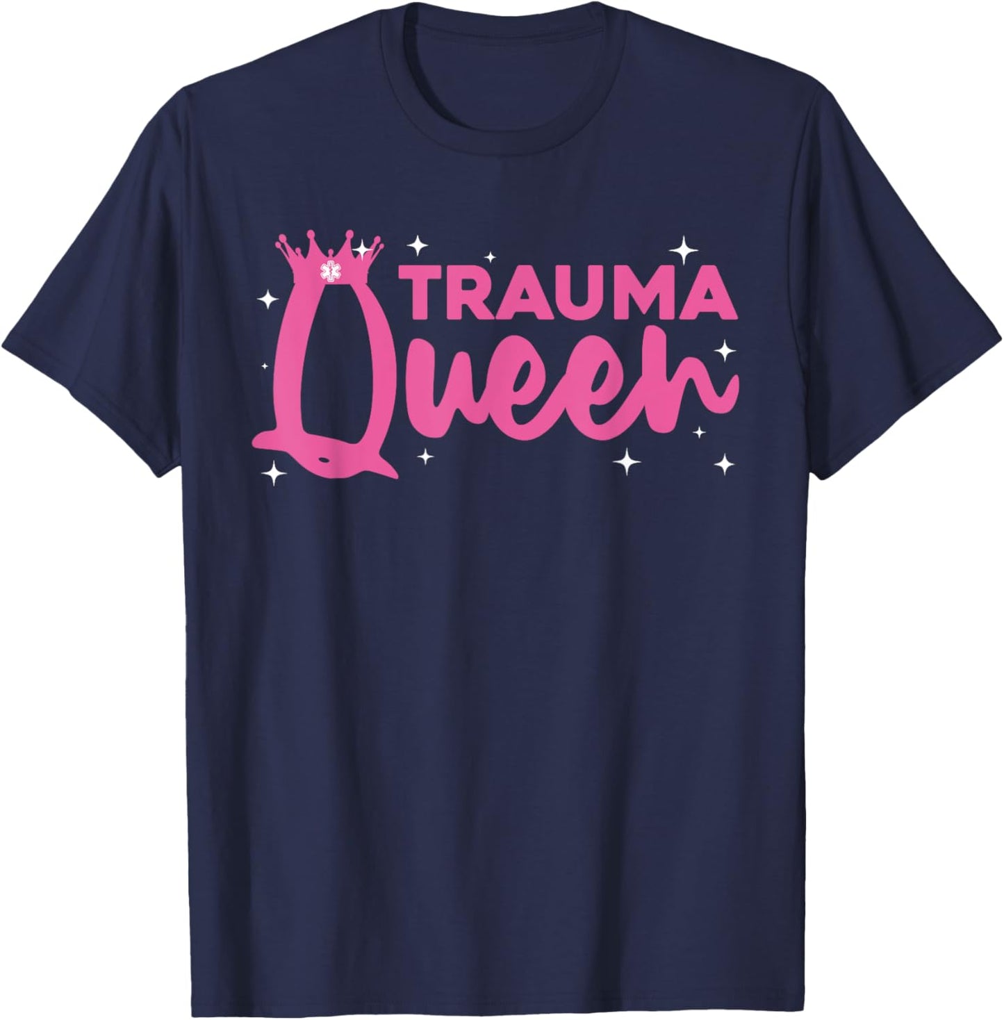 Funny Trauma Queen Art For Paramedic Women EMT Lover Girls T-Shirt - T-Shirt | Navy