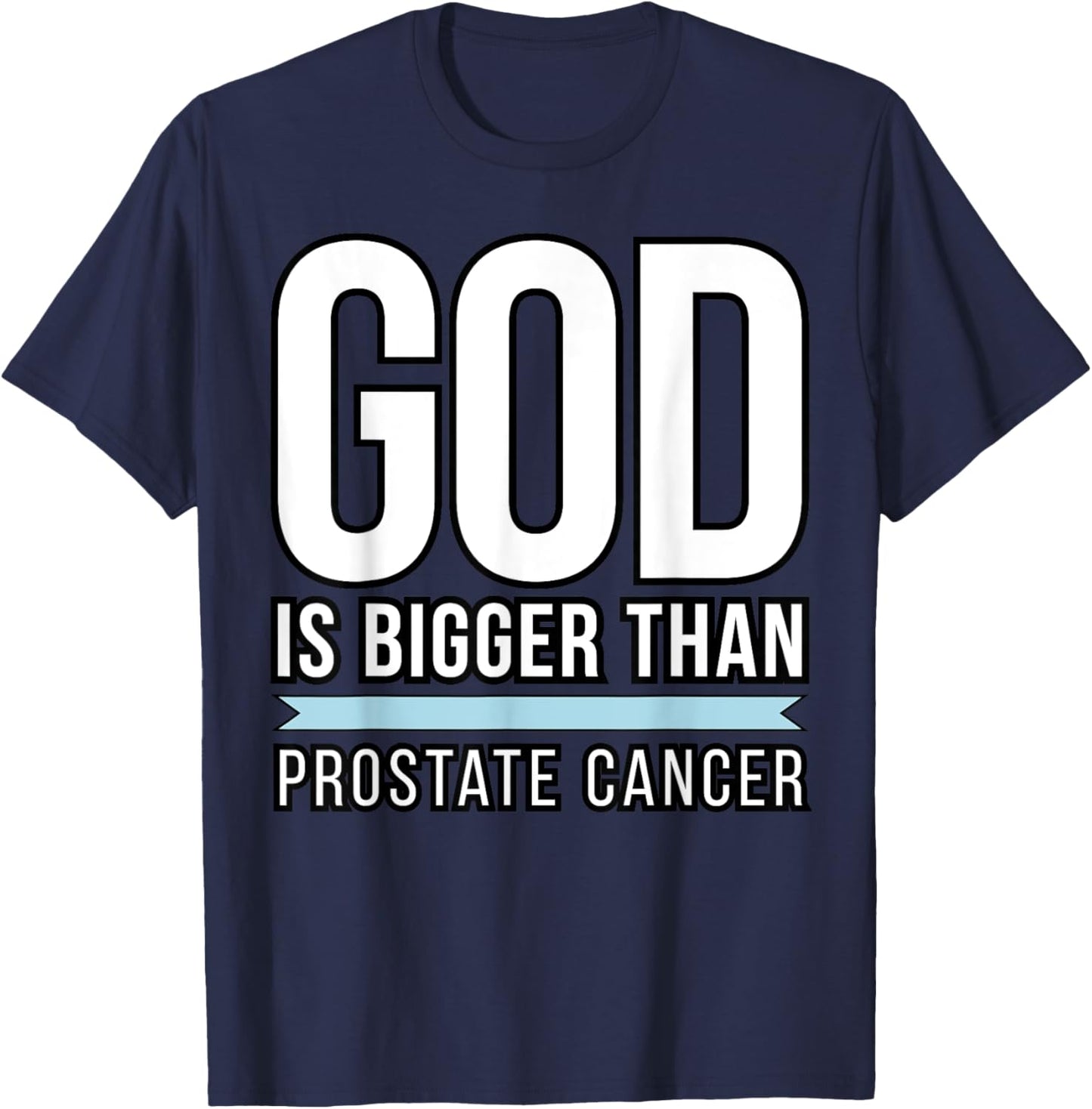 God is bigger than Prostate Cancer T-Shirt - T-Shirt | Navy