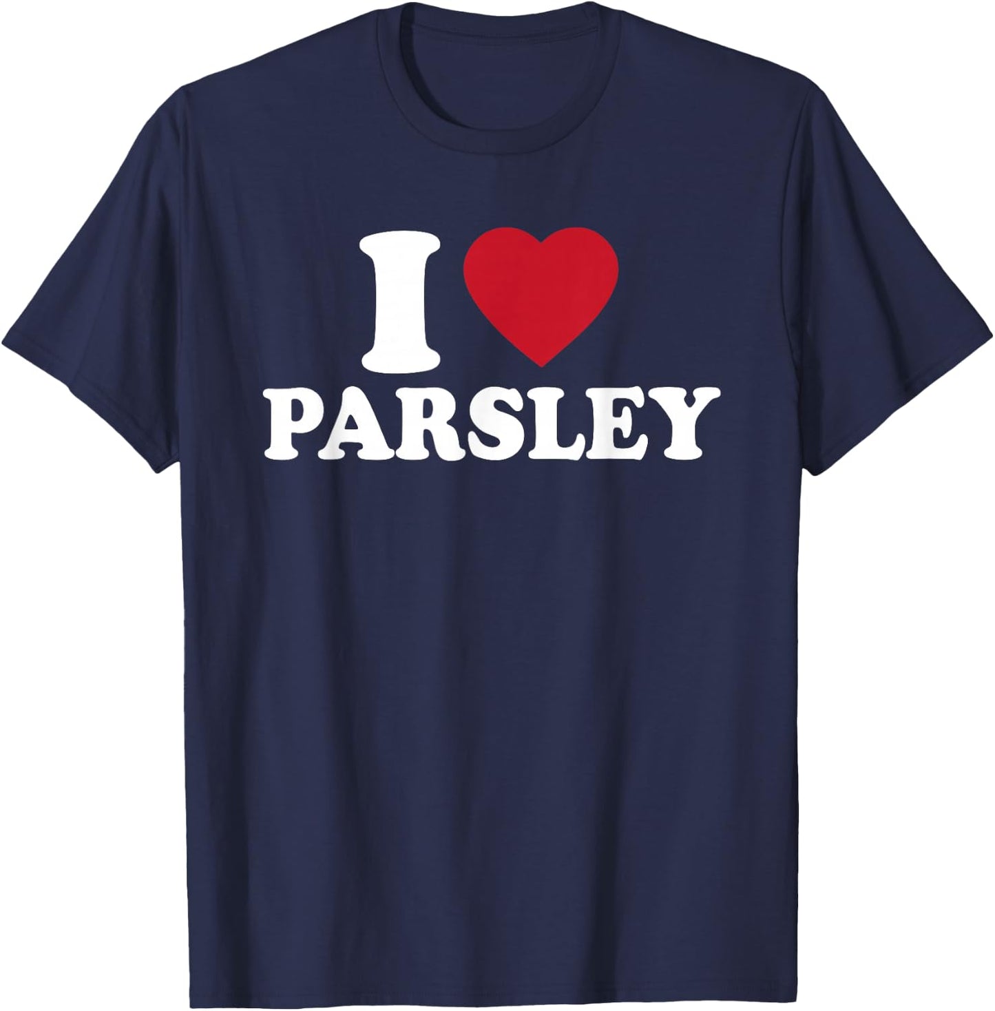 I Love Parsley Outfit Garden Herbs Lover T-Shirt - T-Shirt | Navy