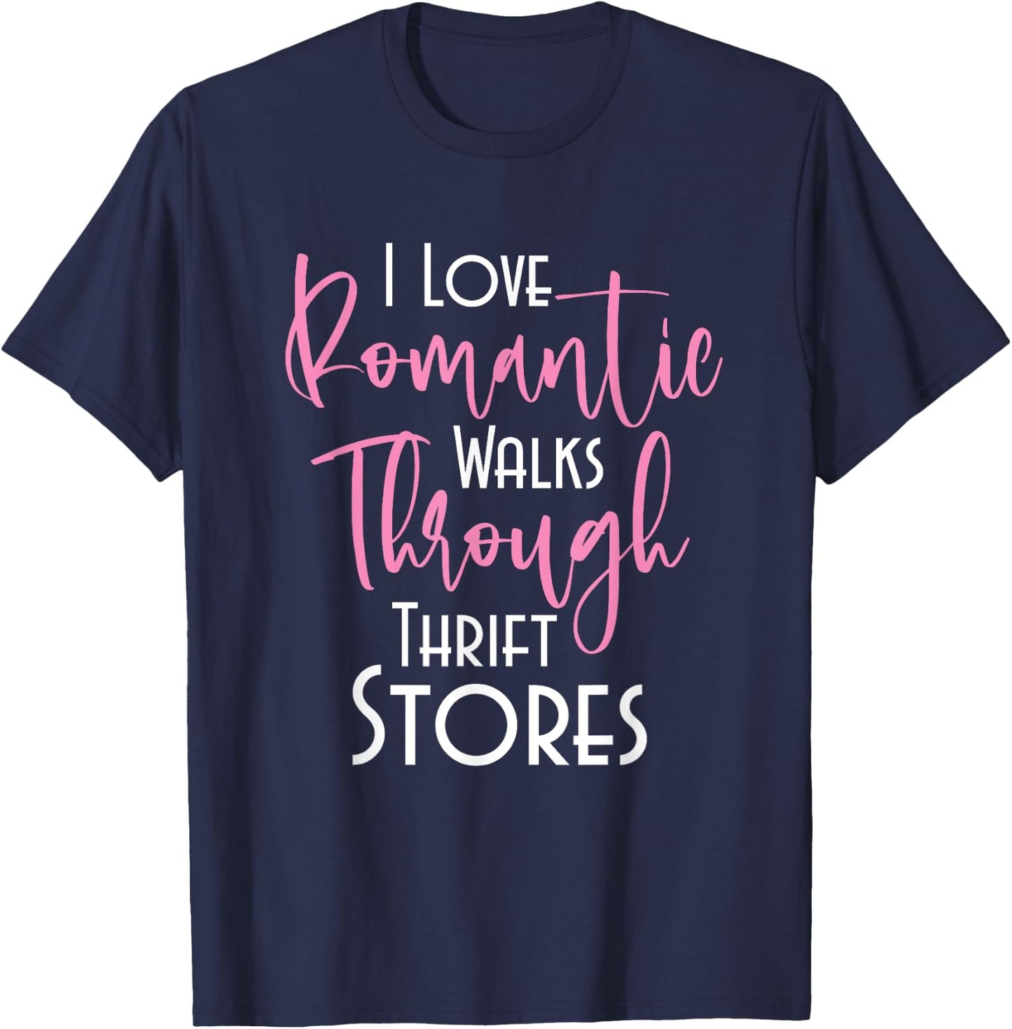 Romantic Walks Through Thrift Stores - Thrifters Thrifting T-Shirt - T-Shirt | Navy