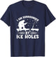 I Am Surrounded By Ice Hole Funny Winter Ice Fishing T-Shirt - T-Shirt | Navy