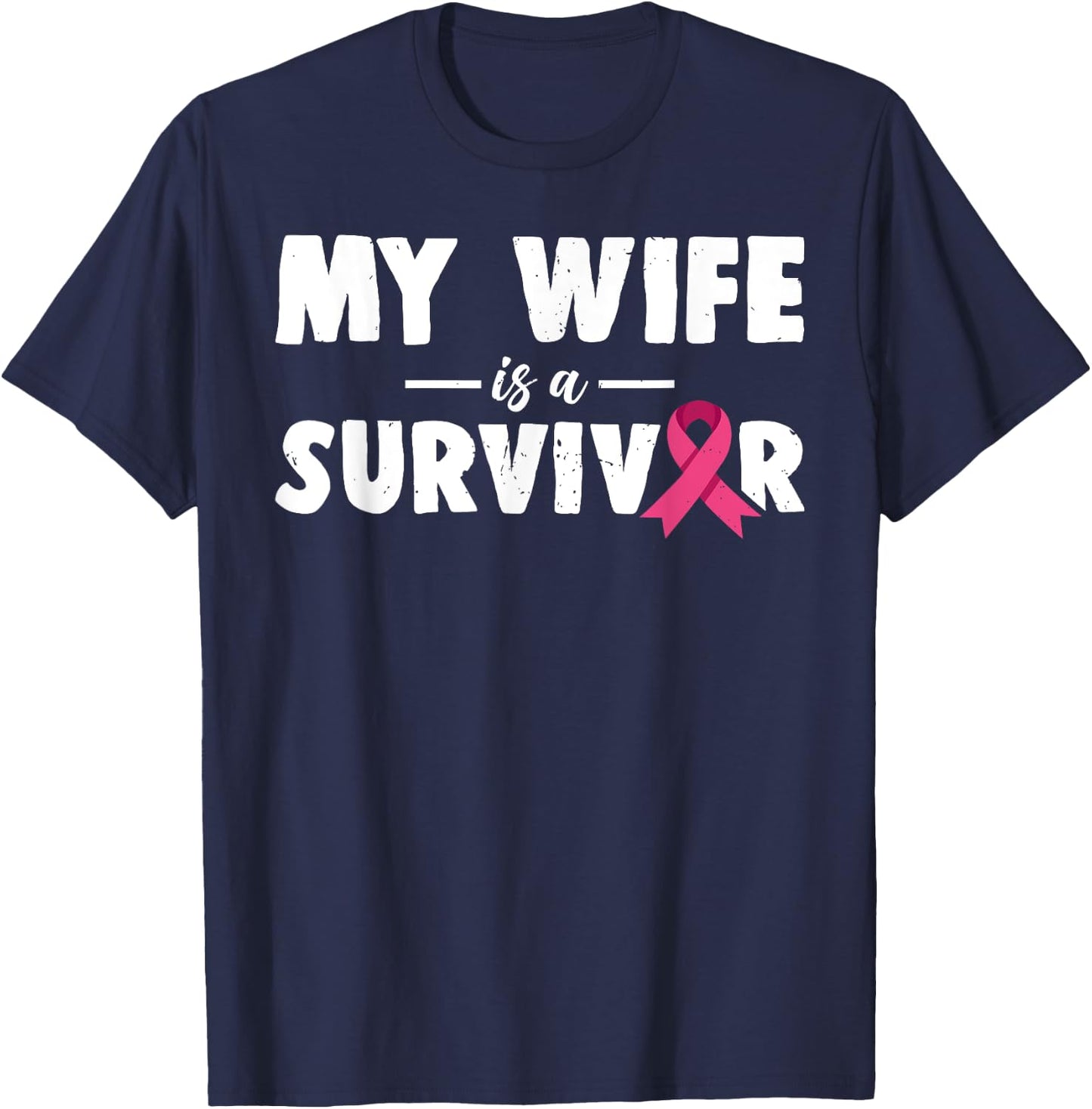 My Wife Is A Survivor Breast Cancer Awareness Family Support T-Shirt - T-Shirt | Navy