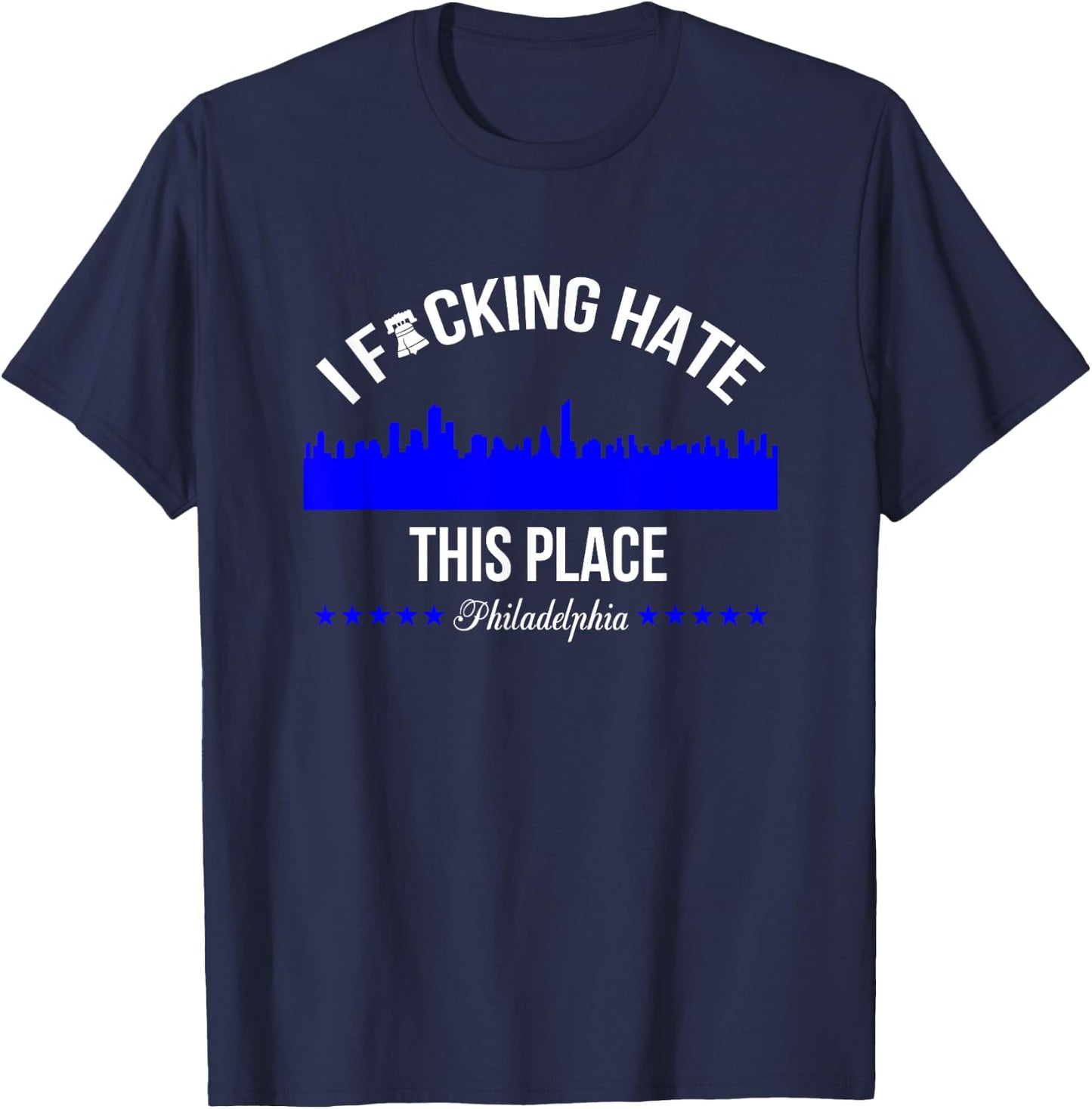 I f hate this place Philadelphia T-Shirt - T-Shirt | Navy