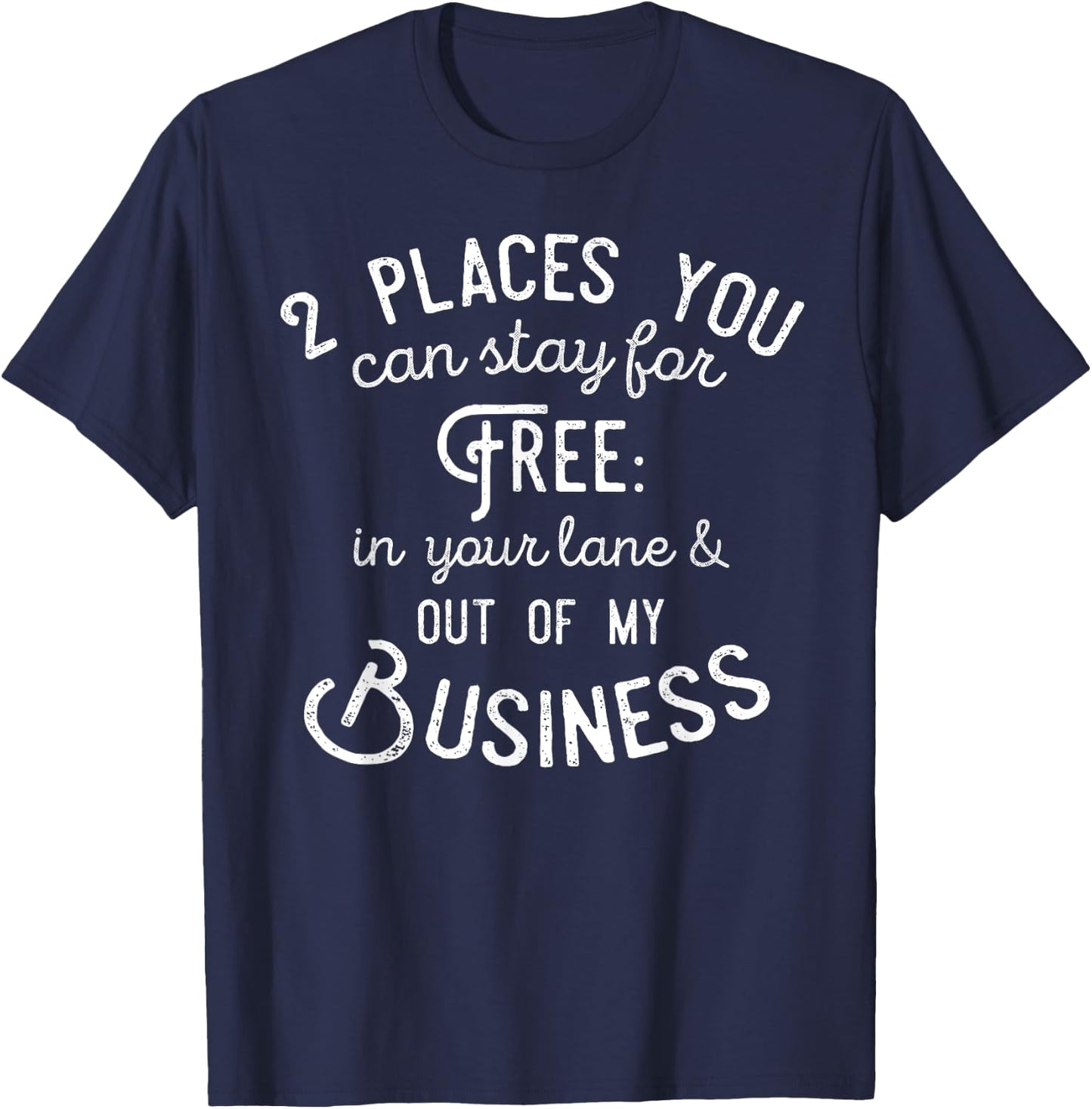 Didn't you know there's two places you can stay for free T-Shirt - T-Shirt | Navy