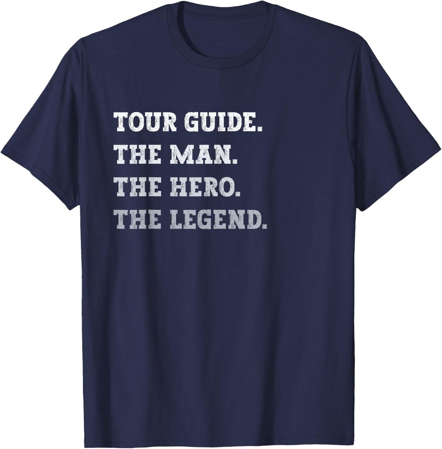 Tour Guide The Man The Hero The Legend Funny Tour Guide T-Shirt - T-Shirt | Navy