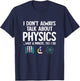 I Don't Always Talk About Physics Funny Physicist Physics T-Shirt - T-Shirt | Navy