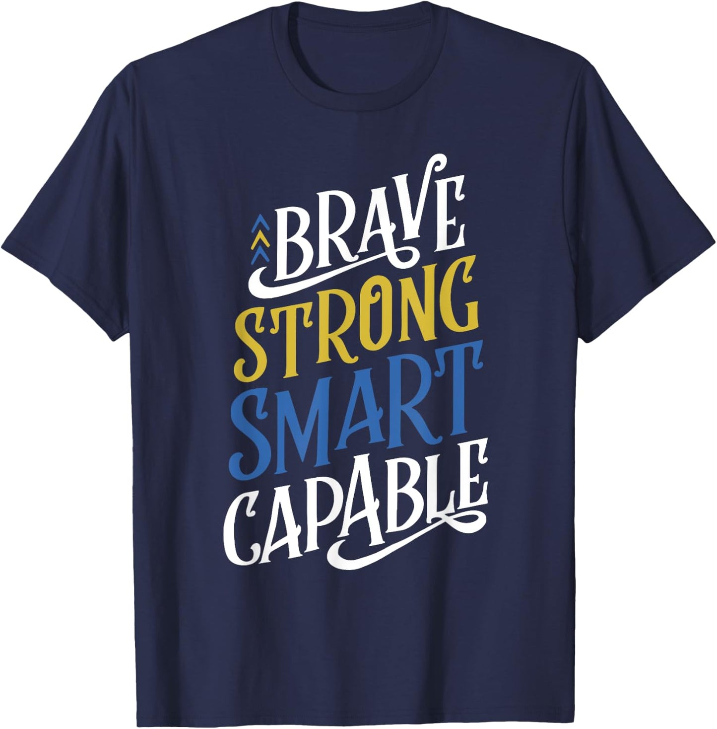 Brave Strong Smart Capable World Down Syndrome Day Awareness T-Shirt - T-Shirt | Navy