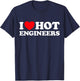I Love Hot Engineers Funny Math Science Construct Invent Job T-Shirt - T-Shirt | Navy