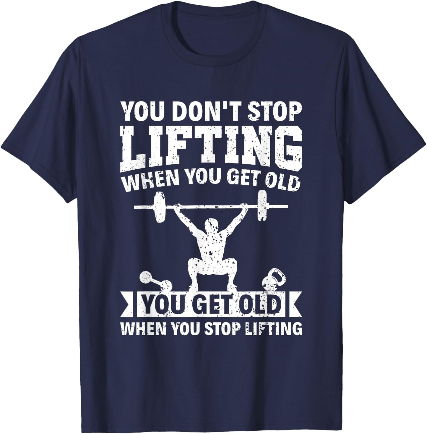 You don't stop lifting when you get old Weight Lifting T-Shirt - T-Shirt | Navy