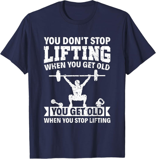 You don't stop lifting when you get old Weight Lifting T-Shirt - T-Shirt | Navy