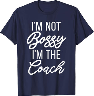 Im not Bossy im the Coach Sports Coach T-Shirt - T-Shirt | Navy