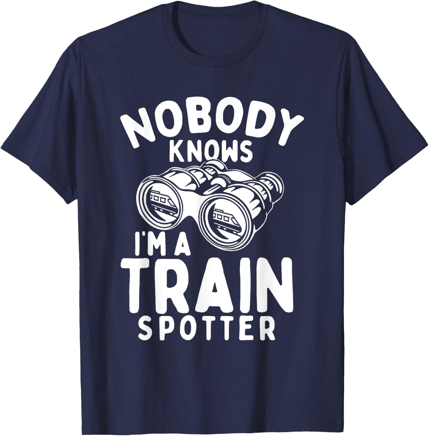 Nobody Knows I'm A Train Spotter - Railway Railroad Lover T-Shirt - T-Shirt | Navy