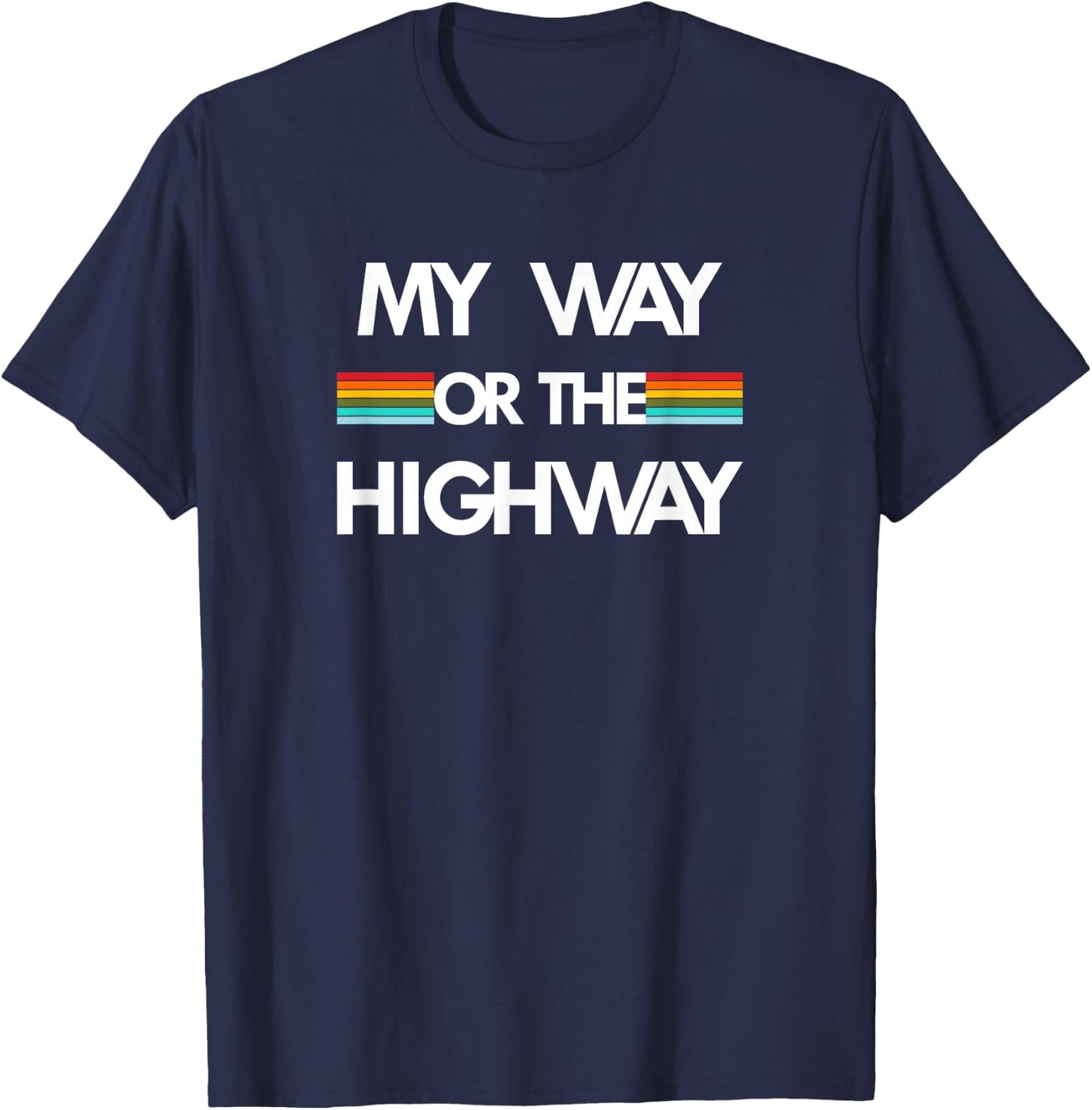 My Way Or The Highway T-Shirt - T-Shirt | Navy