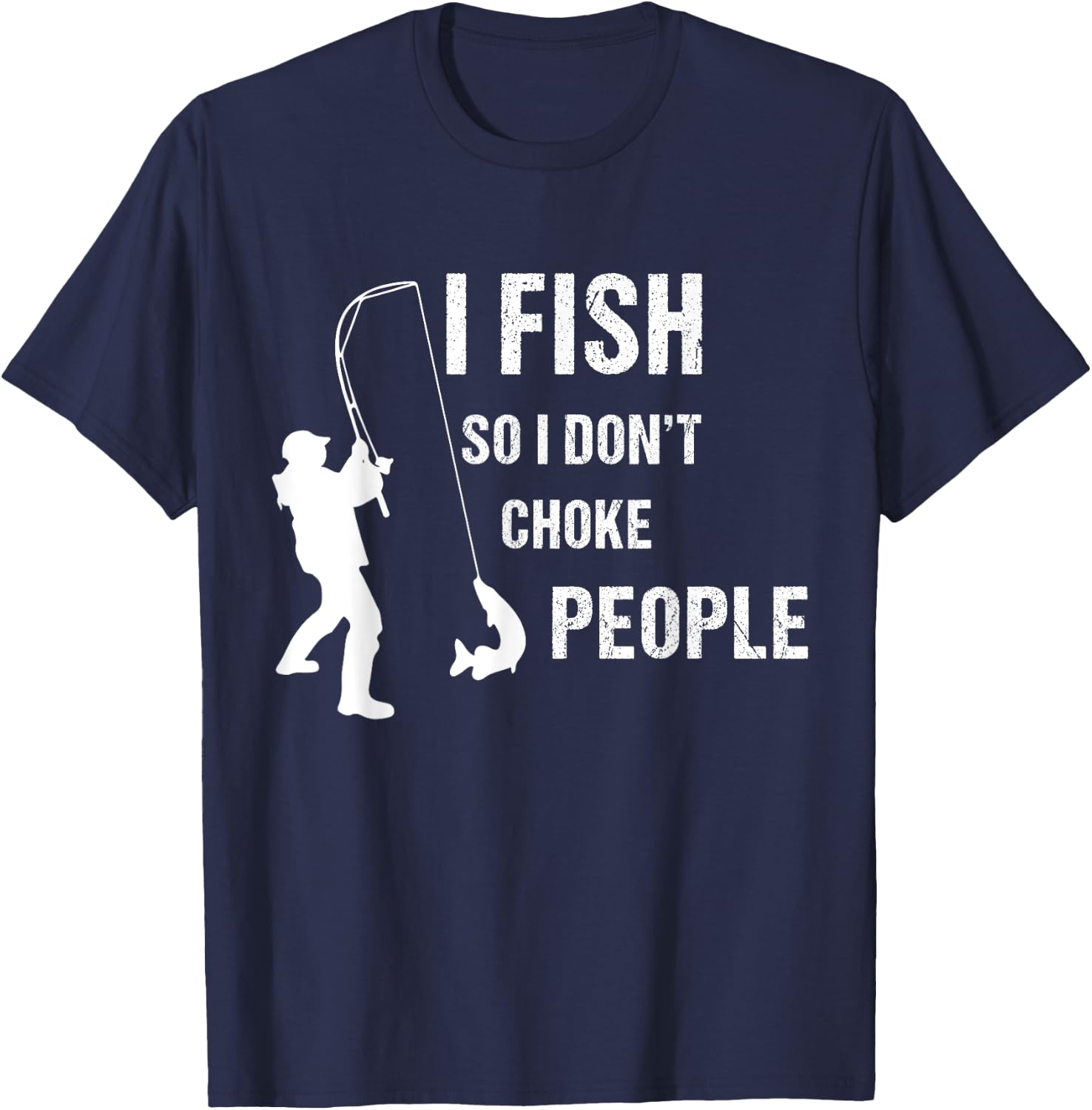 fisherman I Fish So I Don't Choke People Funny Sayings T-Shirt - T-Shirt | Navy