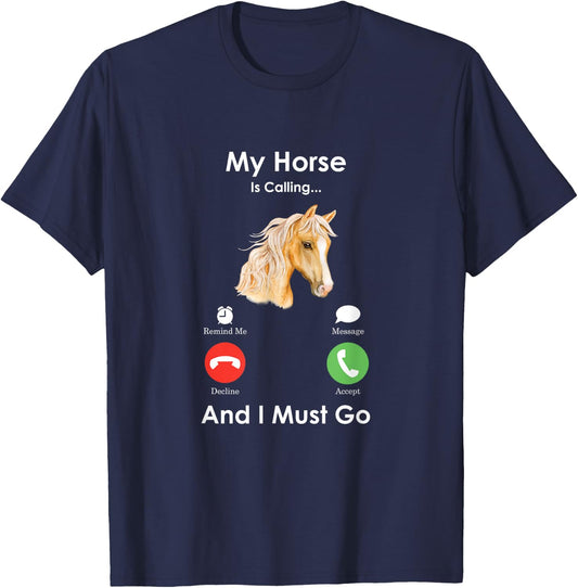 My Horse Is Calling And I Must Go - Fun Horse T-Shirt - T-Shirt | Navy