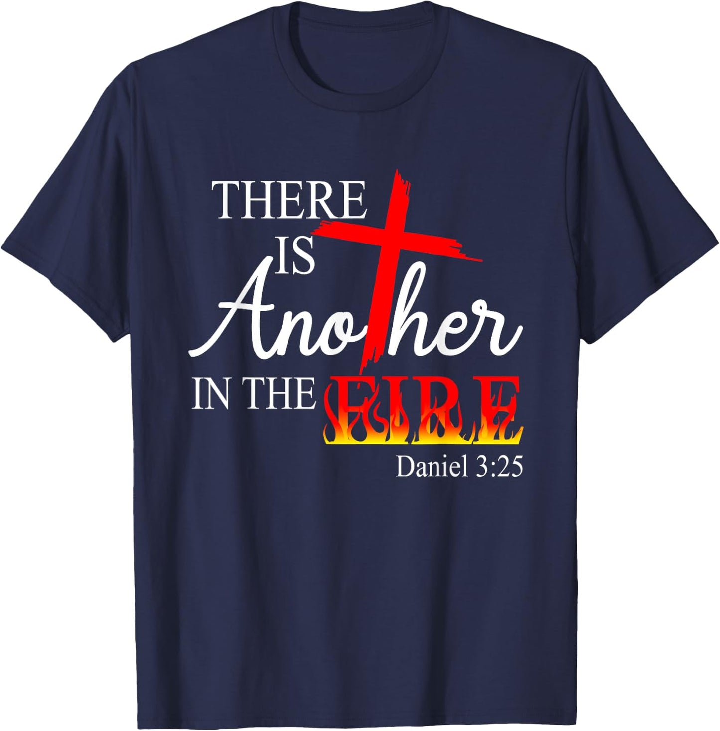 There Is Another In The Fire Scripture Religious Jesus Chris T-Shirt - T-Shirt | Navy