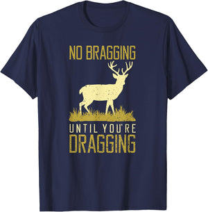 Funny No Bragging Until You Are Dragging Meateater Dad T-Shirt - T-Shirt | Navy