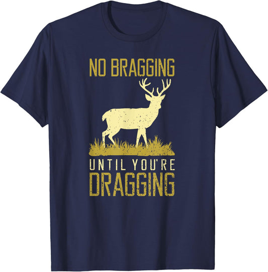Funny No Bragging Until You Are Dragging Meateater Dad T-Shirt - T-Shirt | Navy